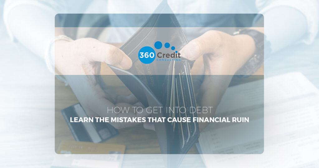 360CreditCounseling-HowToGetIntoDebt-5bd9da8acdc50